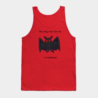 the only man for me is mothman Tank Top